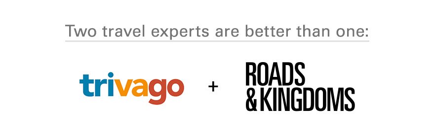 Trivago + Roads & Kingdoms